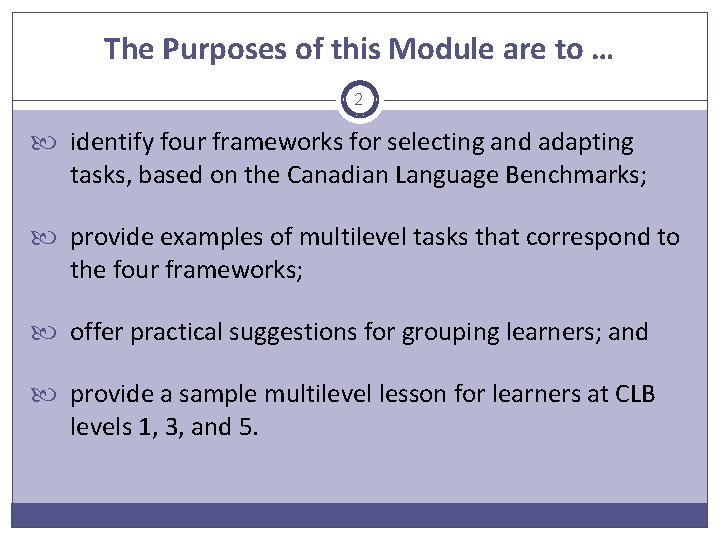 The Purposes of this Module are to … 2 identify four frameworks for selecting