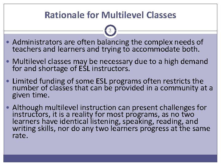 Rationale for Multilevel Classes 3 • Administrators are often balancing the complex needs of