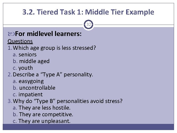 3. 2. Tiered Task 1: Middle Tier Example 32 For midlevel learners: Questions 1.