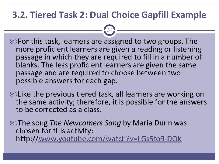 3. 2. Tiered Task 2: Dual Choice Gapfill Example 34 For this task, learners