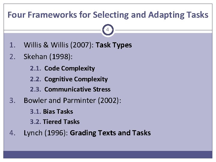 Four Frameworks for Selecting and Adapting Tasks 4 1. Willis & Willis (2007): Task