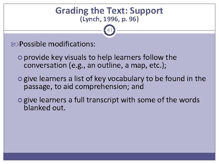 Grading the Text: Support (Lynch, 1996, p. 96) 41 Possible modifications: provide key visuals