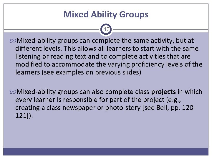 Mixed Ability Groups 47 Mixed-ability groups can complete the same activity, but at different