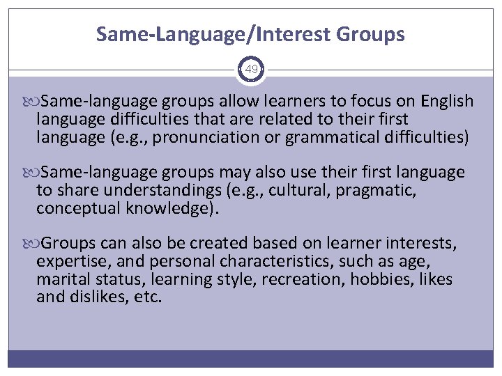 Same-Language/Interest Groups 49 Same-language groups allow learners to focus on English language difficulties that