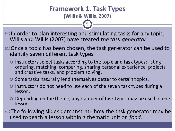 Framework 1. Task Types (Willis & Willis, 2007) 5 In order to plan interesting