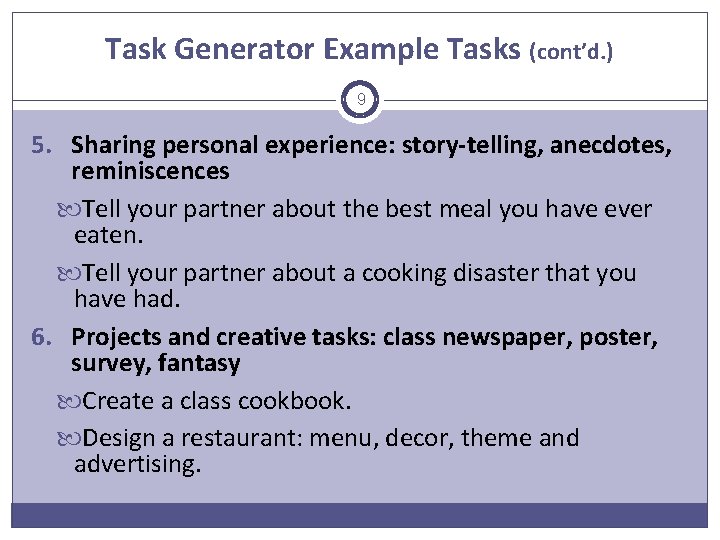 Task Generator Example Tasks (cont’d. ) 9 5. Sharing personal experience: story-telling, anecdotes, reminiscences
