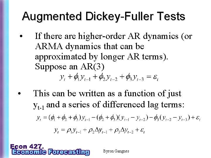 Augmented Dickey-Fuller Tests • If there are higher-order AR dynamics (or ARMA dynamics that