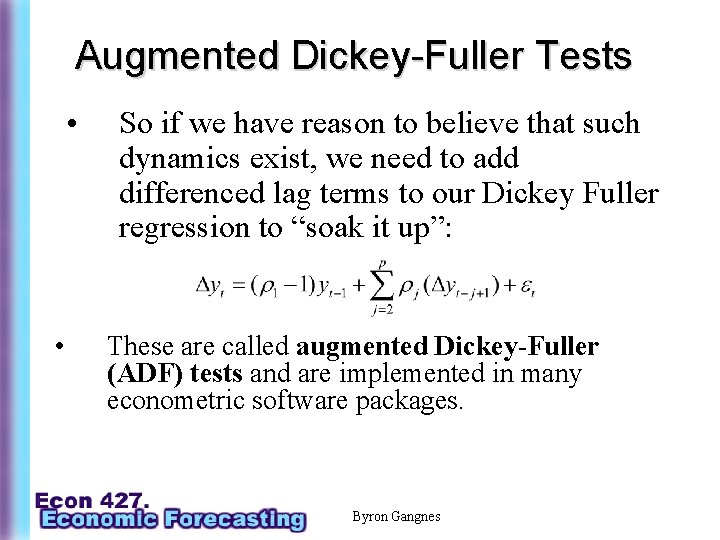 Augmented Dickey-Fuller Tests • • So if we have reason to believe that such
