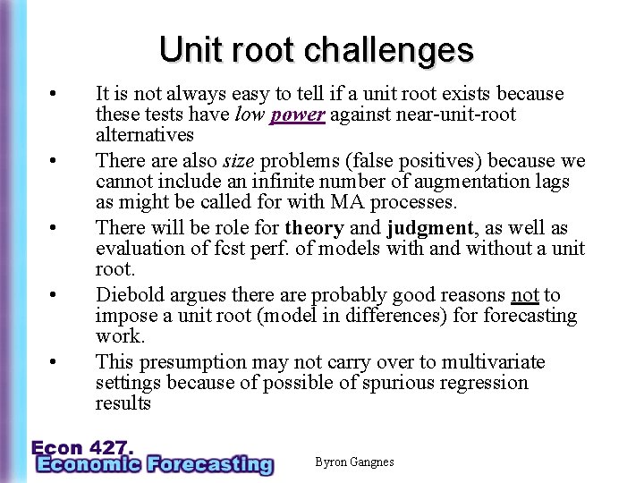 Unit root challenges • • • It is not always easy to tell if