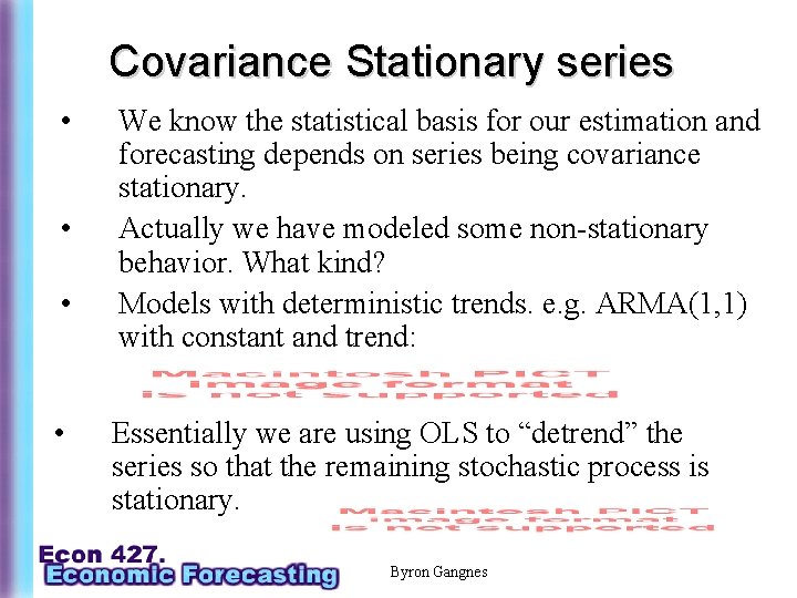Covariance Stationary series • • We know the statistical basis for our estimation and