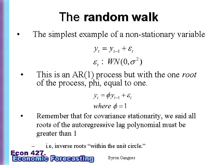 The random walk • The simplest example of a non-stationary variable • This is