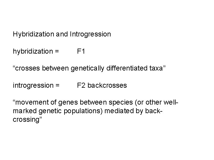 Hybridization and Introgression hybridization = F 1 “crosses between genetically differentiated taxa” introgression =