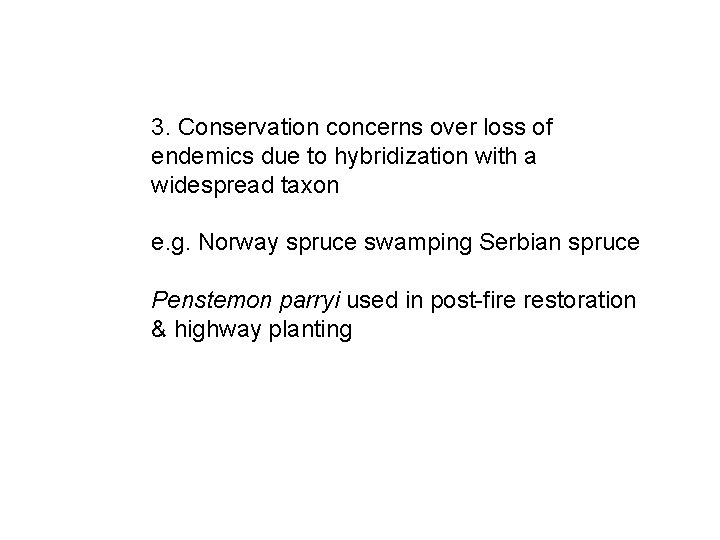 3. Conservation concerns over loss of endemics due to hybridization with a widespread taxon