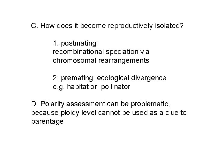 C. How does it become reproductively isolated? 1. postmating: recombinational speciation via chromosomal rearrangements
