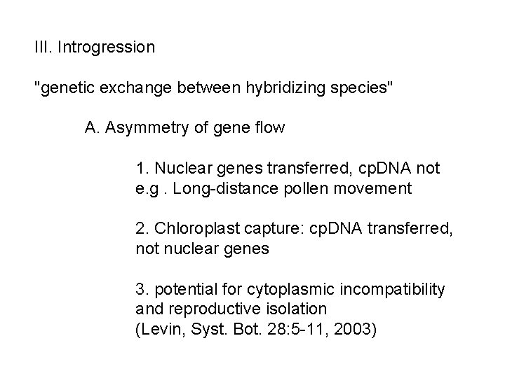 III. Introgression "genetic exchange between hybridizing species" A. Asymmetry of gene flow 1. Nuclear