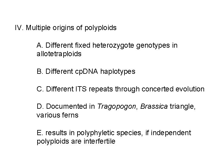 IV. Multiple origins of polyploids A. Different fixed heterozygote genotypes in allotetraploids B. Different