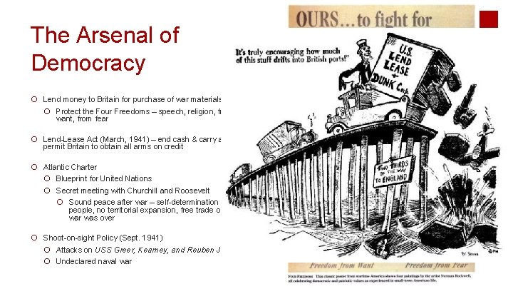 The Arsenal of Democracy ¡ Lend money to Britain for purchase of war materials
