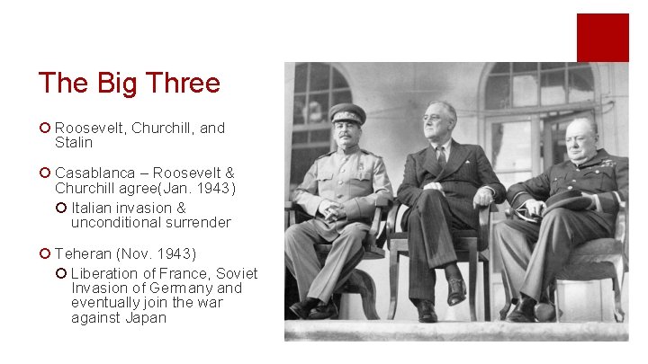 The Big Three ¡ Roosevelt, Churchill, and Stalin ¡ Casablanca – Roosevelt & Churchill