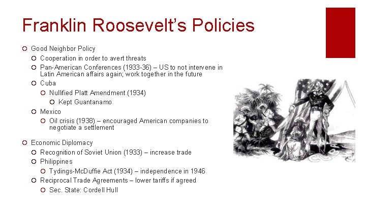 Franklin Roosevelt’s Policies ¡ Good Neighbor Policy ¡ Cooperation in order to avert threats