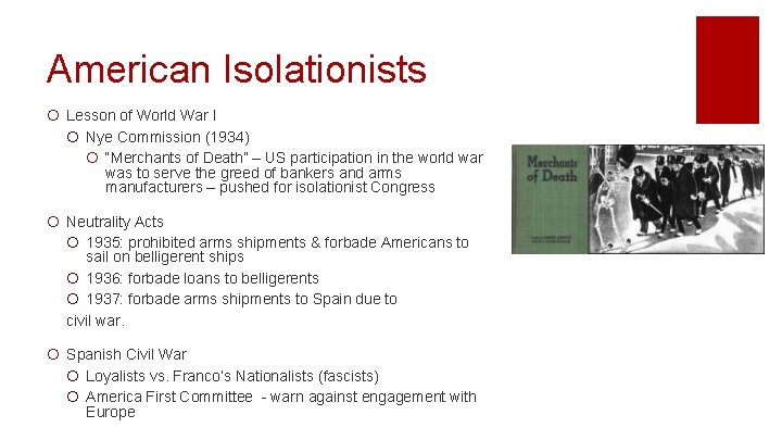 American Isolationists ¡ Lesson of World War I ¡ Nye Commission (1934) ¡ “Merchants