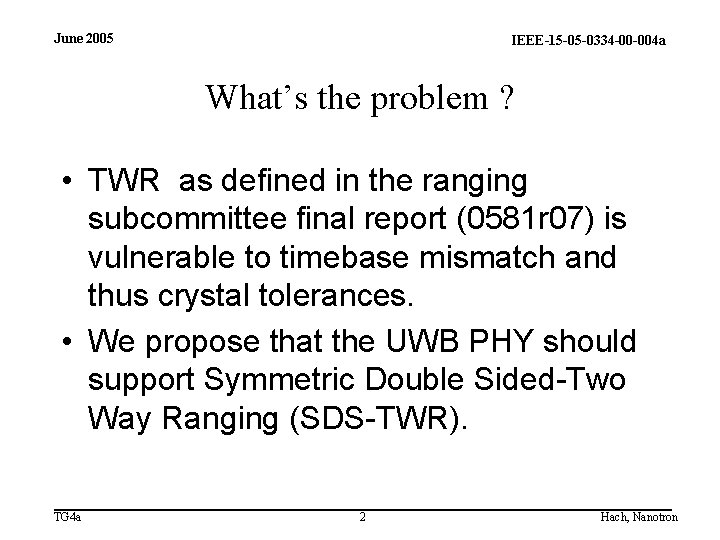 June 2005 IEEE-15 -05 -0334 -00 -004 a What’s the problem ? • TWR