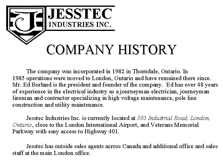 ______ JESSTEC INDUSTRIES INC. ______ COMPANY HISTORY The company was incorporated in 1982 in