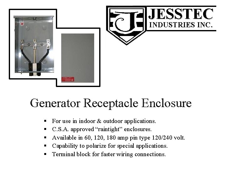 ______ JESSTEC INDUSTRIES INC. ______ Generator Receptacle Enclosure § § § For use in