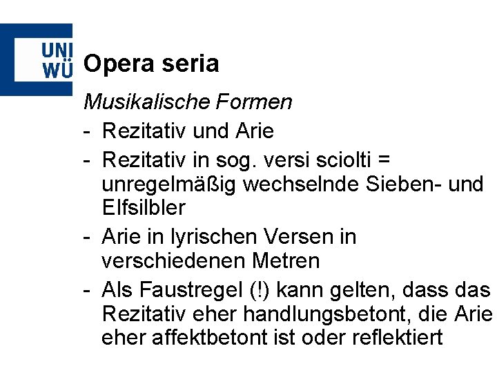 Opera seria Musikalische Formen - Rezitativ und Arie - Rezitativ in sog. versi sciolti