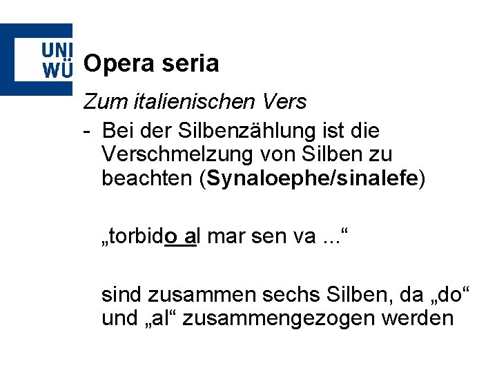 Opera seria Zum italienischen Vers - Bei der Silbenzählung ist die Verschmelzung von Silben