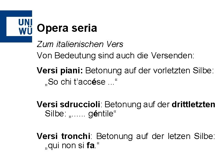 Opera seria Zum italienischen Vers Von Bedeutung sind auch die Versenden: Versi piani: Betonung