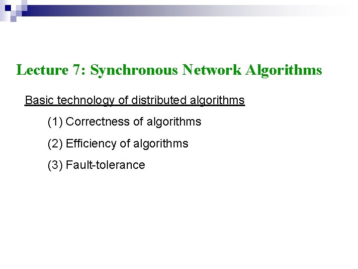 Lecture 7: Synchronous Network Algorithms Basic technology of distributed algorithms (1) Correctness of algorithms