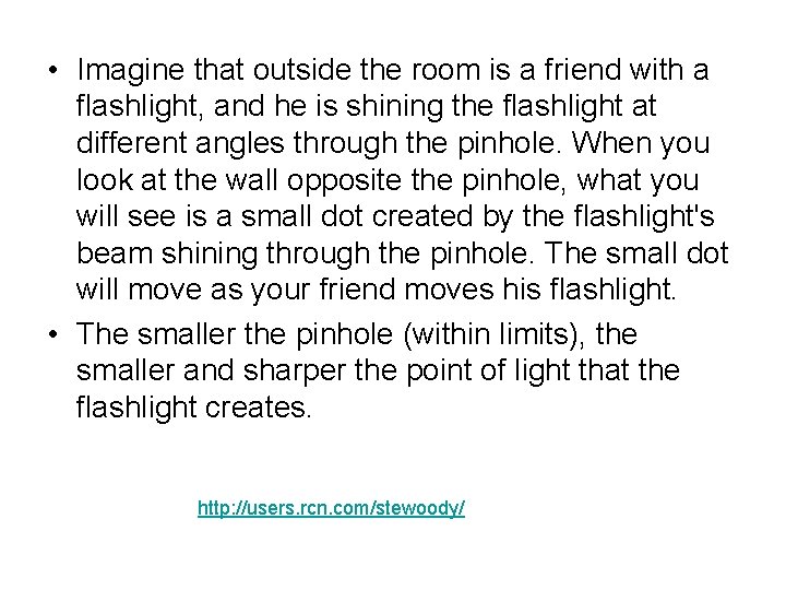  • Imagine that outside the room is a friend with a flashlight, and