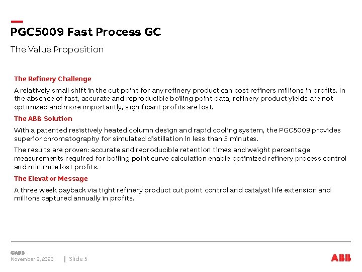 PGC 5009 Fast Process GC The Value Proposition The Refinery Challenge A relatively small