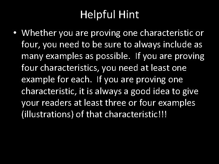 Helpful Hint • Whether you are proving one characteristic or four, you need to