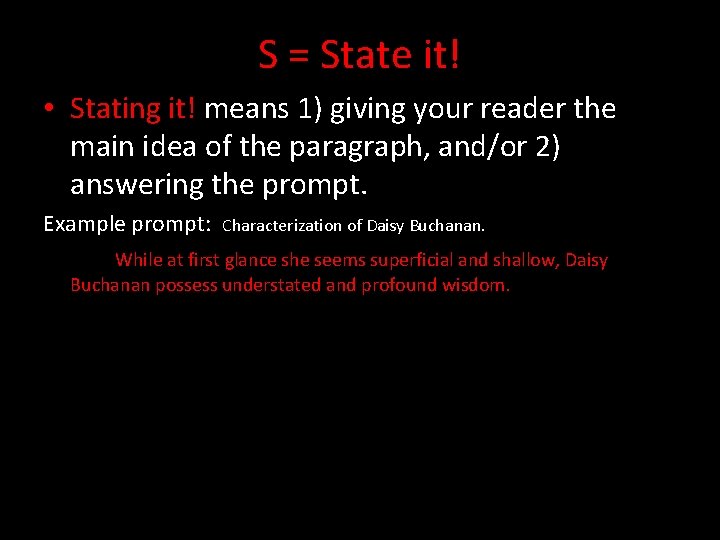 S = State it! • Stating it! means 1) giving your reader the main