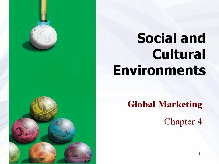 Social and Cultural Environments Global Marketing Chapter 4 1 