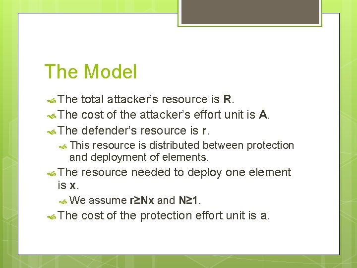 The Model The total attacker’s resource is R. The cost of the attacker’s effort