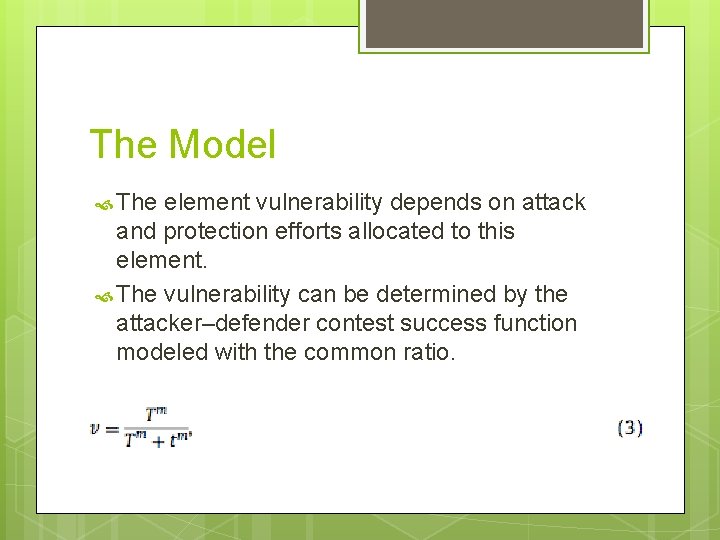 The Model The element vulnerability depends on attack and protection efforts allocated to this