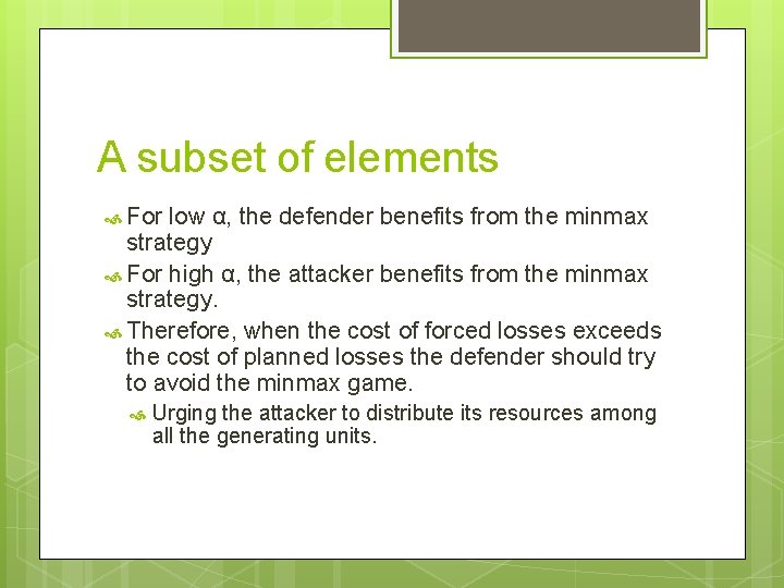 A subset of elements For low α, the defender benefits from the minmax strategy
