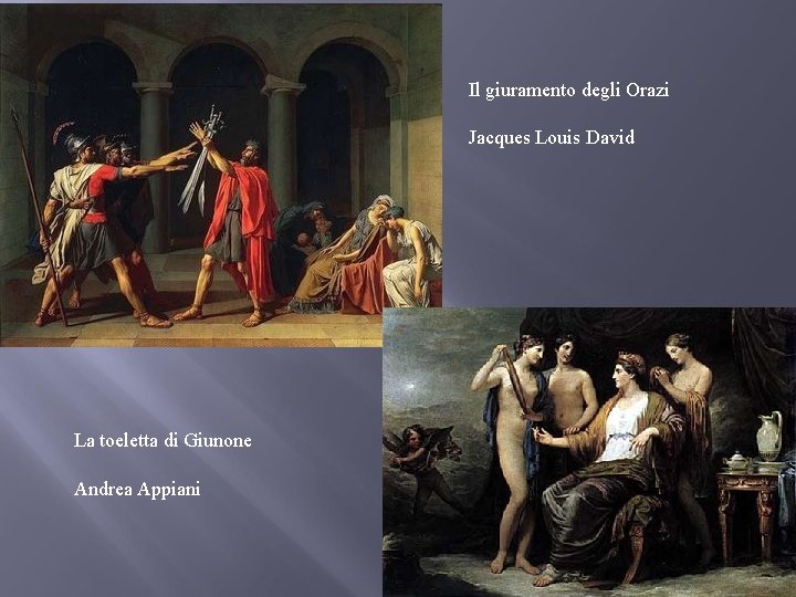 Il giuramento degli Orazi Jacques Louis David La toeletta di Giunone Andrea Appiani 