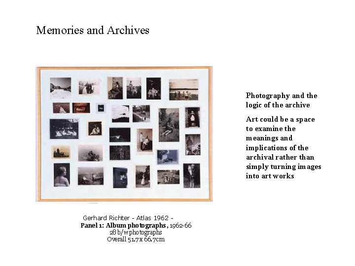 Memories and Archives Photography and the logic of the archive Art could be a