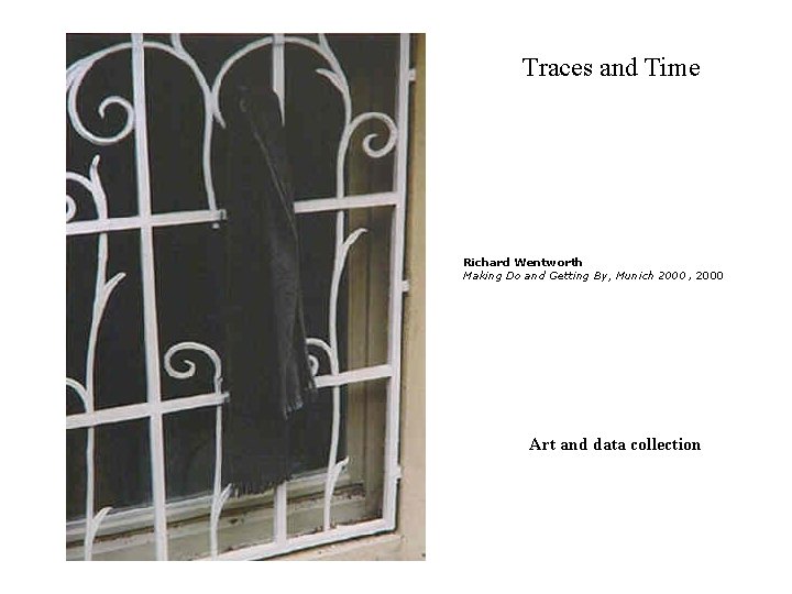 Traces and Time Richard Wentworth Making Do and Getting By, Munich 2000, 2000 Art