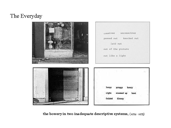 The Everyday the bowery in two inadequate descriptive systems, (1974 - 1975) 