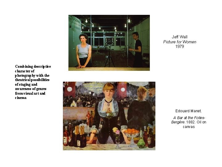 Jeff Wall Picture for Women 1979 Combining descriptive character of photography with theatrical possibilities