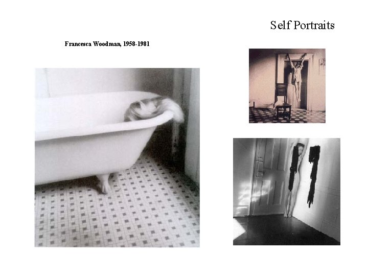Self Portraits Francesca Woodman, 1958 -1981 