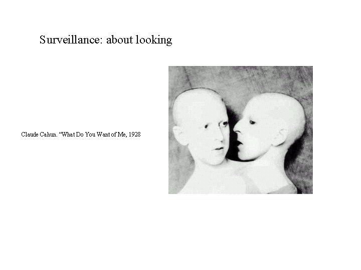 Surveillance: about looking Claude Cahun. “What Do You Want of Me, 1928 
