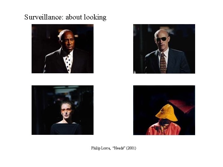 Surveillance: about looking Philip Lorca, “Heads” (2001) 