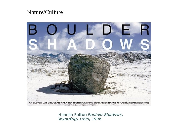 Nature/Culture Hamish Fulton Boulder Shadows, Wyoming, 1995 