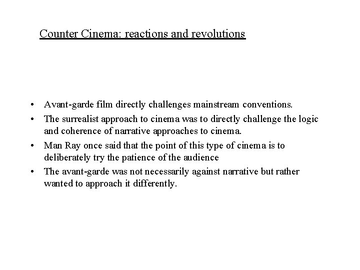 Counter Cinema: reactions and revolutions • Avant-garde film directly challenges mainstream conventions. • The