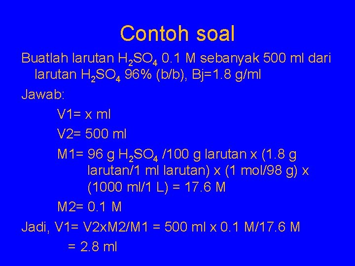 Contoh soal Buatlah larutan H 2 SO 4 0. 1 M sebanyak 500 ml